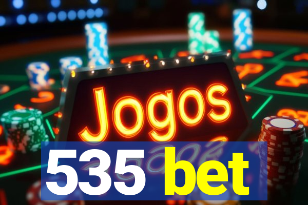 535 bet